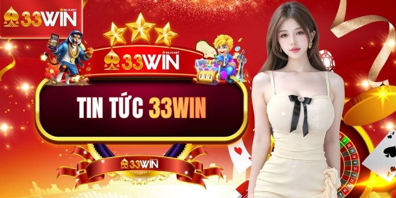 Nội dung trong chuyên mục tin tức 33WIN